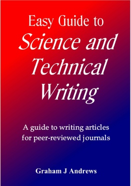 Easy Guide to Science and Technical Writing - A Guide to writing articles for peer-reviewed journals, by Graham Andrews