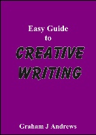 Easy Guide to Creative Writing, by Graham Andrews, best selling author in the Geelong area of Victoria