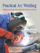 Practical Arc Welding - Welding techniques and projects for the home and farm by Graham Andrews, best-selling author in the Geelong area of Victoria